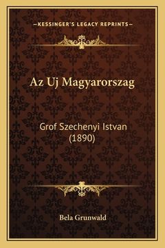 portada Az Uj Magyarorszag: Grof Szechenyi Istvan (1890) (en Húngaro)