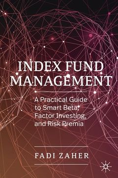 portada Index Fund Management: A Practical Guide to Smart Beta, Factor Investing, and Risk Premia (en Inglés)