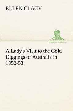 portada a lady's visit to the gold diggings of australia in 1852-53 (in English)