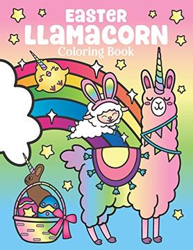 portada Easter Llamacorn Coloring Book: Of Magical Unicorn Llamas and Cactus Easter Bunny With Rainbow Easter Eggs - Easter Basket Stuffers for Kids and Adults (en Inglés)