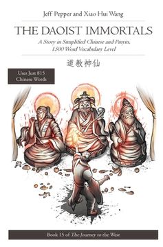 portada The Daoist Immortals: A Story in Simplified Chinese and Pinyin, 1500 Word Vocabulary Level (in English)