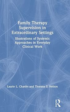 portada Family Therapy Supervision in Extraordinary Settings: Illustrations of Systemic Approaches in Everyday Clinical Work 