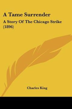 portada a tame surrender: a story of the chicago strike (1896) (en Inglés)