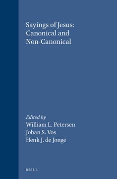 Sayings of Jesus: Canonical and Non-Canonical: Essays in Honour of Tjitze Baarda (en Inglés)