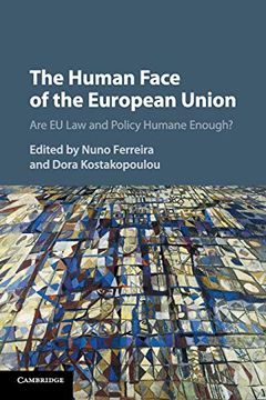 portada The Human Face of the European Union: Are eu law and Policy Humane Enough? (in English)
