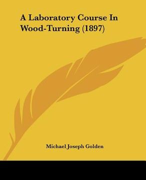portada a laboratory course in wood-turning (1897) (in English)