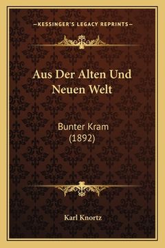 portada Aus Der Alten Und Neuen Welt: Bunter Kram (1892) (en Alemán)