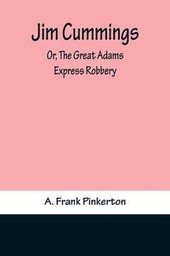 portada Jim Cummings; Or, The Great Adams Express Robbery (en Inglés)