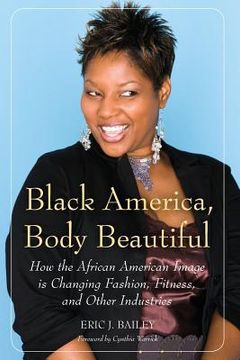 portada Black America, Body Beautiful: How the African American Image Is Changing Fashion, Fitness, and Other Industries (en Inglés)