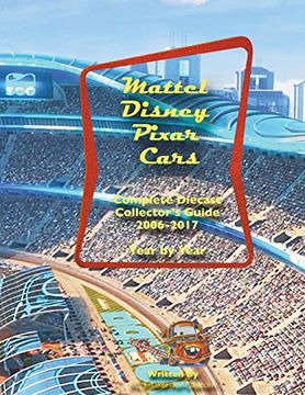 portada Mattel Disney Pixar Cars Diecast Collectors: Complete Year by Year 2006-2017 Visual Checklist (en Inglés)