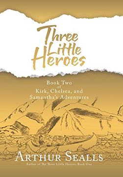 portada Three Little Heroes: Book two of Kirk, Chelsea, and Samantha'S Adventures (en Inglés)