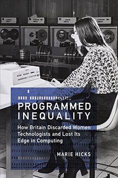 portada Programmed Inequality: How Britain Discarded Women Technologists and Lost its Edge in Computing (History of Computing) (en Inglés)