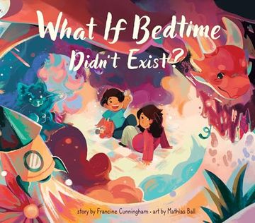 portada What if Bedtime Didn't Exist? (en Inglés)