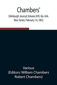 portada Chambers' Edinburgh Journal, Volume XVII, No. 424, New Series, February 14, 1852