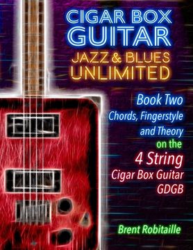 portada Cigar Box Guitar Jazz & Blues Unlimited Book Two 4 String: Book Two Chords, Fingerstyle and Theory: Book Two: Chords, Fingerstyle and Theory (en Inglés)