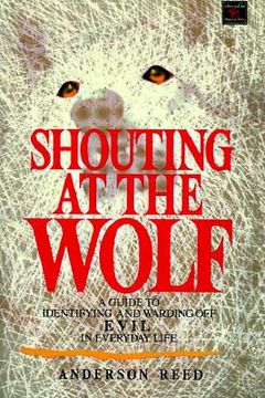 portada shouting at the wolf: a guide to identifying and warding off evil in everyday life
