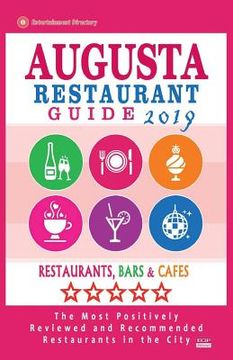 portada Augusta Restaurant Guide 2019: Best Rated Restaurants in Augusta, Georgia - Restaurants, Bars and Cafes recommended for Visitors, 2019 (en Inglés)