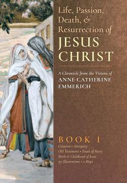 portada The Life, Passion, Death and Resurrection of Jesus Christ, Book I (in English)