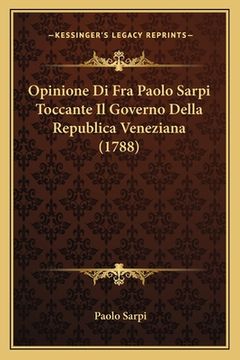 portada Opinione Di Fra Paolo Sarpi Toccante Il Governo Della Republica Veneziana (1788) (in Italian)