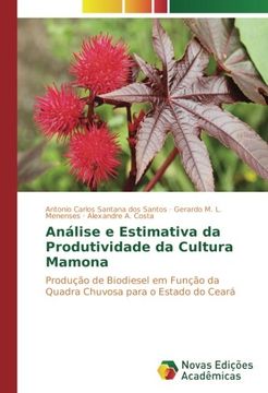 portada Análise e Estimativa da Produtividade da Cultura Mamona: Produção de Biodiesel em Função da Quadra Chuvosa para o Estado do Ceará (Portuguese Edition)
