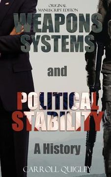 portada Weapons Systems and Political Stability: A History 