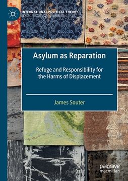 portada Asylum as Reparation: Refuge and Responsibility for the Harms of Displacement (en Inglés)