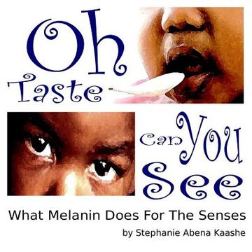 portada Oh Taste Can You See: What Melanin Does For The Senses (en Inglés)