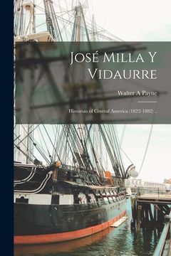portada José Milla Y Vidaurre: Historian of Central America (1822-1882) .. (in English)