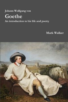 portada Johann Wolfgang von Goethe: An introduction to his life and poetry (en Inglés)