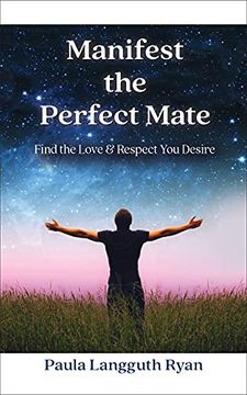 portada Manifest the Perfect Mate: Find the Love and Respect you Desire 
