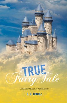 portada A True Fairy Tale: An Account Based on Actual Events: Volume 1 (in English)