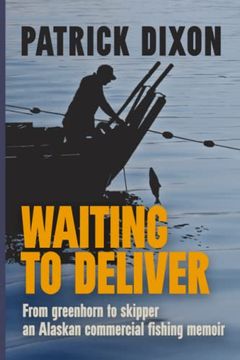portada Waiting to Deliver: An Alaskan Commercial Fishing Memoir (en Inglés)