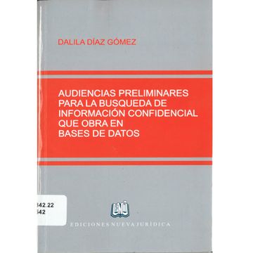 portada AUDIENCIAS PRELIMINARES PARA LA BUSQUEDA DE INFORMACIÓN CONFIDENCIAL QUE OBRA EN BASES DE DATOS (in Spanish)