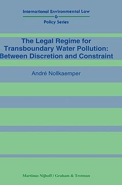 portada the legal regime for transboundary water pollution: between discretion and constraint (en Inglés)