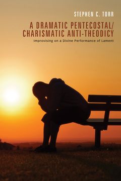 portada A Dramatic Pentecostal/Charismatic Anti-Theodicy (en Inglés)