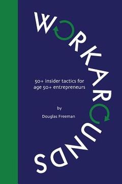 portada Workarounds: 50+ insider tactics for age 50+ entrepreneurs (en Inglés)