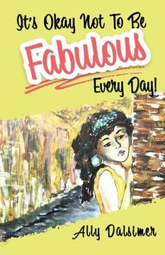 portada It's Okay Not to Be Fabulous Every Day!