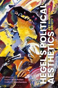 portada Hegel's Political Aesthetics: Art in Modern Society (en Inglés)