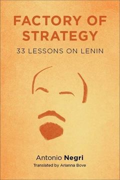 portada Factory of Strategy: Thirty-Three Lessons on Lenin (Insurrections: Critical Studies in Religion, Politics, and Culture)