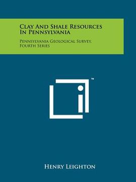 portada clay and shale resources in pennsylvania: pennsylvania geological survey, fourth series (en Inglés)