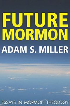 portada Future Mormon: Essays in Mormon Theology