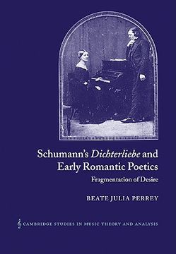 portada Schumann Dichterliebe Early Romantc: Fragmentation of Desire (Cambridge Studies in Music Theory and Analysis) 