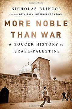 portada More Noble Than War: A Soccer History of Israel-Palestine (in English)