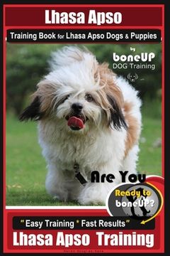 portada Lhasa Apso Training Book for Lhasa Apso Dogs & Puppies By BoneUP DOG Training: Are You Ready to Bone Up? Easy Training * Fast Results Lhasa Apso Train (in English)