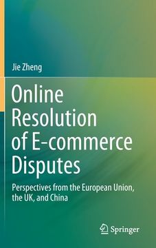 portada Online Resolution of E-Commerce Disputes: Perspectives from the European Union, the Uk, and China (en Inglés)
