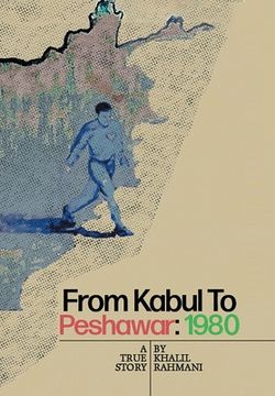 portada From Kabul to Peshawar: 1980: A True Story