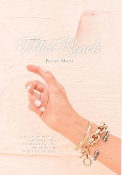 portada Mid-Reach: A book to inspire, empower, and celebrate failing while in the midst of success (en Inglés)
