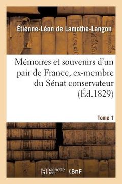 portada Mémoires Et Souvenirs d'Un Pair de France, Ex-Membre Du Sénat Conservateur. Tome 1 (en Francés)