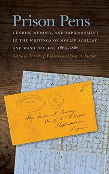 portada Prison Pens: Gender, Memory, and Imprisonment in the Writings of Mollie Scollay and Wash Nelson, 1863-1866 (New Perspectives on the Civil War Era Series)