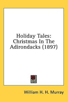 portada holiday tales: christmas in the adirondacks (1897) (in English)
